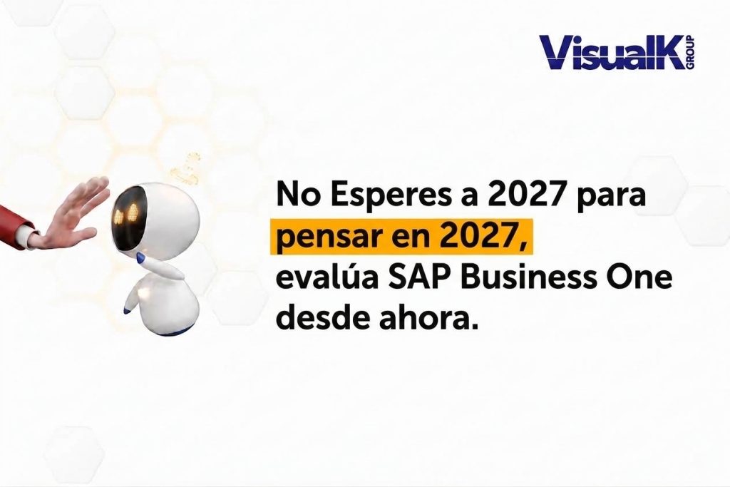 No esperes a 2027 para pensar en 2027, evalúa SAP Business One desde ahora